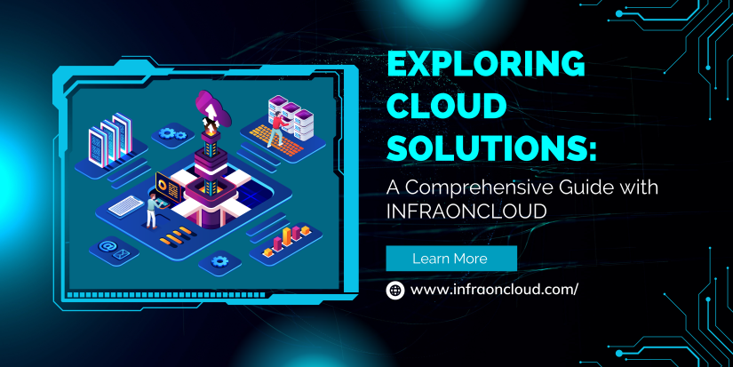 Exploring Cloud Solutions: A Comprehensive Guide with INFRAONCLOUD