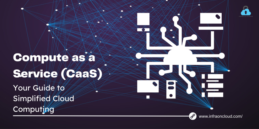 Demystifying Compute as a Service (CaaS): Your Guide to Simplified Cloud Computing
