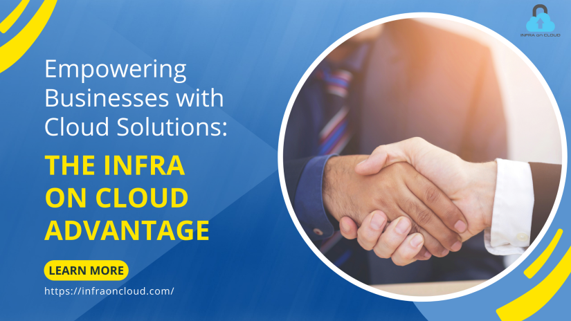 Empowering Businesses with Cloud Solutions: The Infra on Cloud Advantage