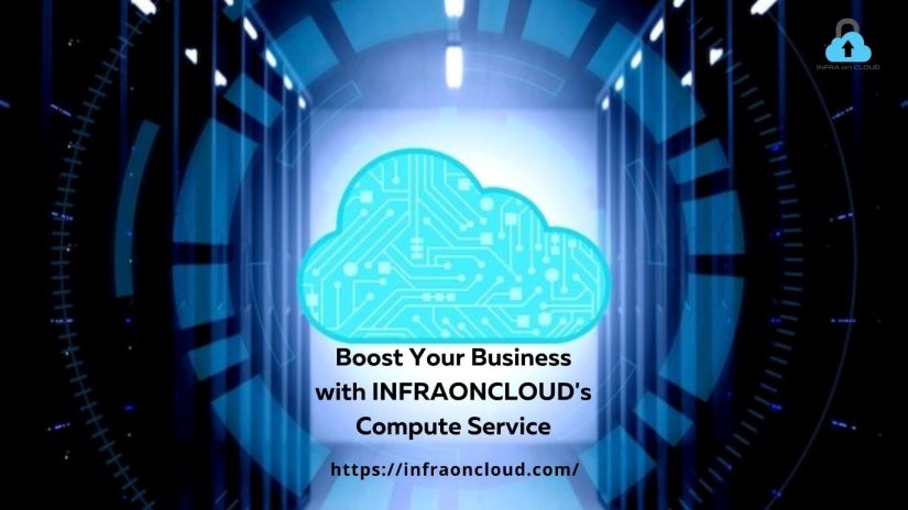 Boost Your Business with INFRAONCLOUD’s Compute Service