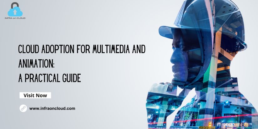 Cloud Adoption for Multimedia and Animation: A Practical Guide